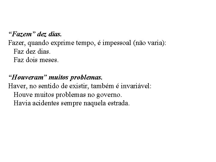 “Fazem” dez dias. Fazer, quando exprime tempo, é impessoal (não varia): Faz dez dias.
