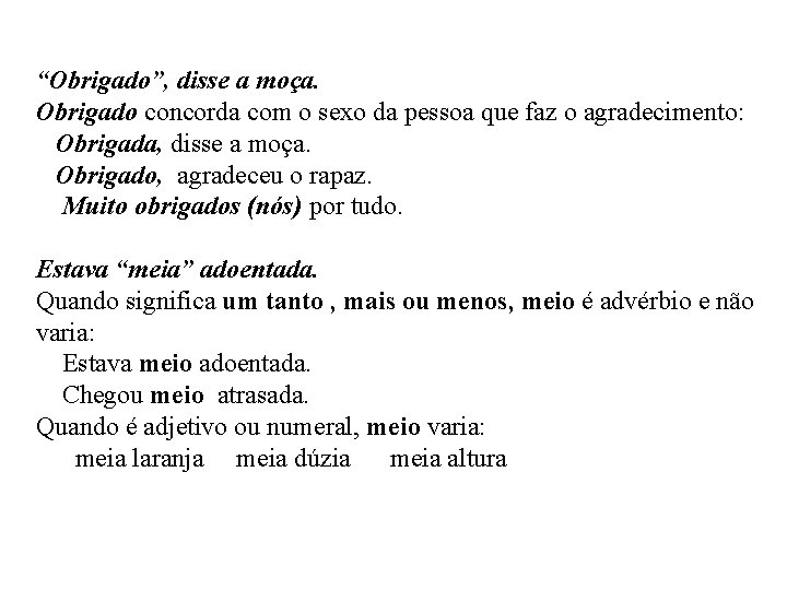 “Obrigado”, disse a moça. Obrigado concorda com o sexo da pessoa que faz o