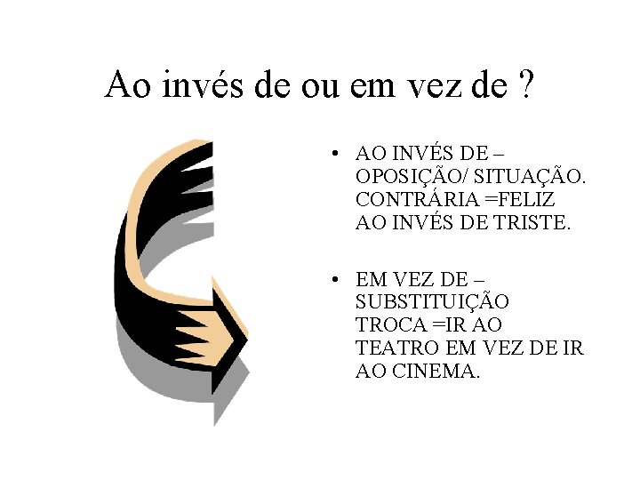 Ao invés de ou em vez de ? • AO INVÉS DE – OPOSIÇÃO/