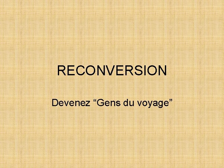 RECONVERSION Devenez “Gens du voyage” 