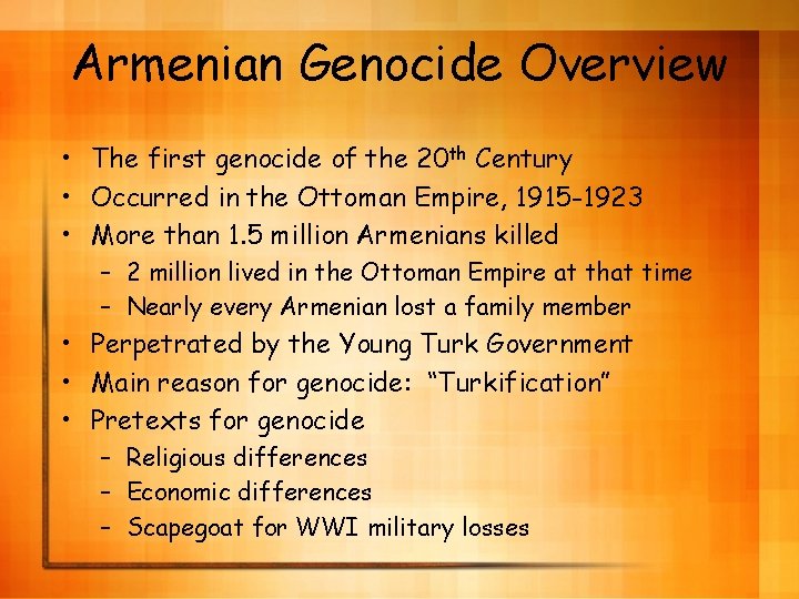 Armenian Genocide Overview • The first genocide of the 20 th Century • Occurred