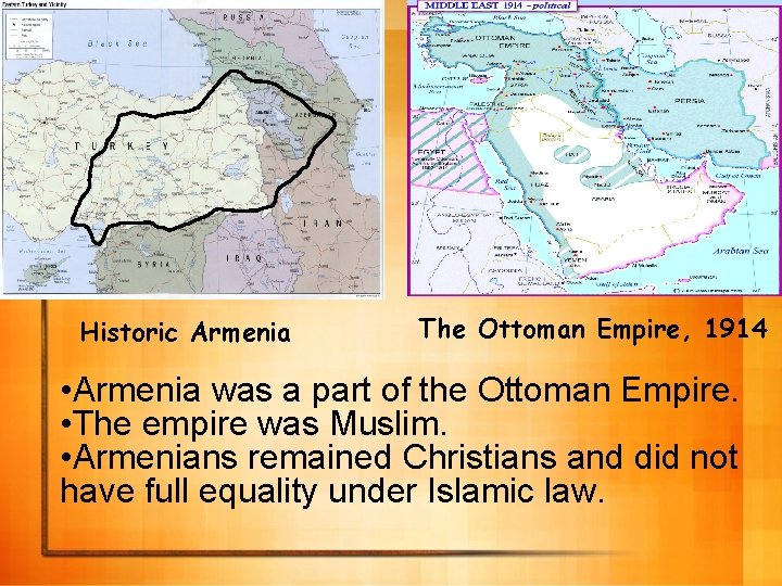 Historic Armenia The Ottoman Empire, 1914 • Armenia was a part of the Ottoman