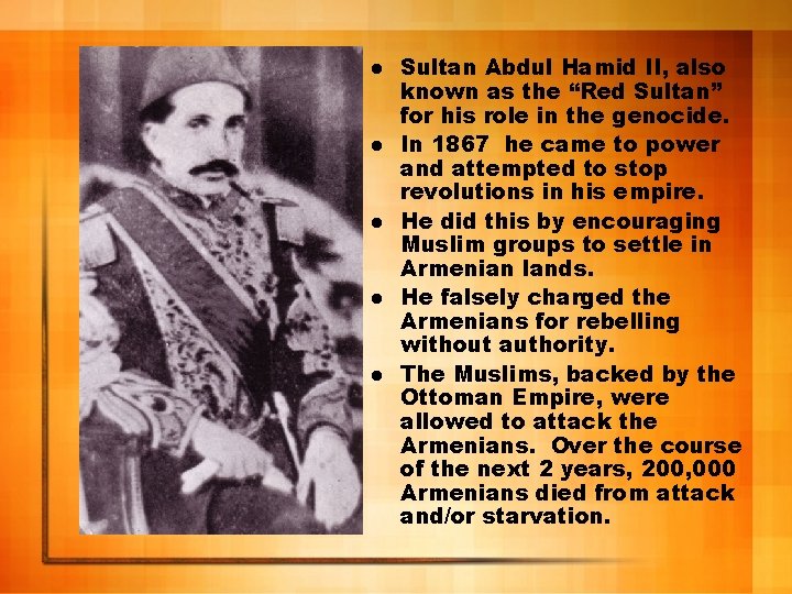 l l l Sultan Abdul Hamid II, also known as the “Red Sultan” for