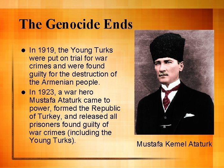 The Genocide Ends In 1919, the Young Turks were put on trial for war