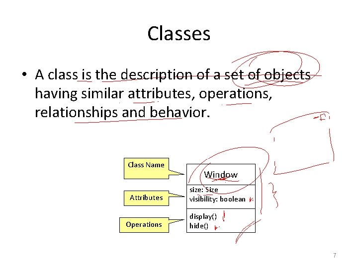 Classes • A class is the description of a set of objects having similar