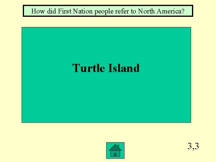 How did First Nation people refer to North America? Turtle Island 3, 3 