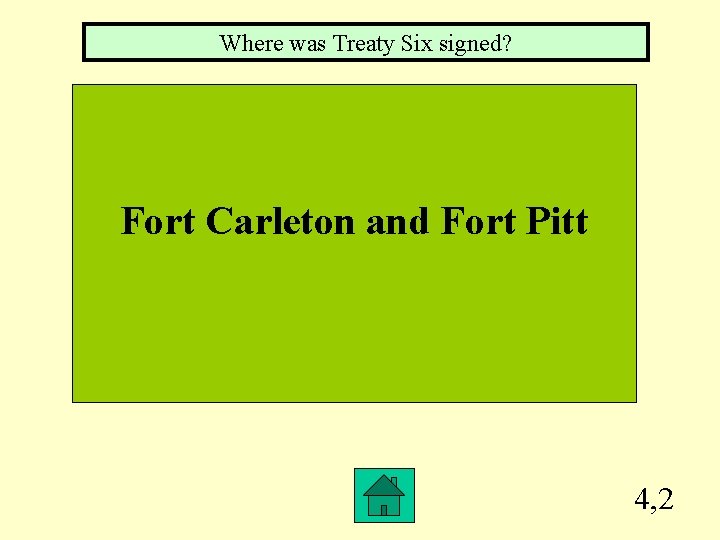 Where was Treaty Six signed? Fort Carleton and Fort Pitt 4, 2 