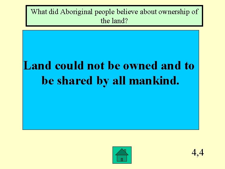 What did Aboriginal people believe about ownership of the land? Land could not be