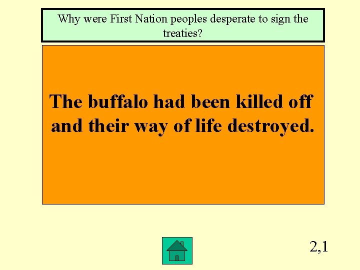 Why were First Nation peoples desperate to sign the treaties? The buffalo had been