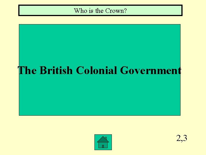 Who is the Crown? The British Colonial Government 2, 3 