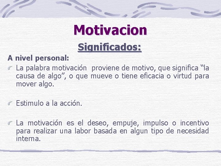 Motivacion Significados: A nivel personal: La palabra motivación proviene de motivo, que significa “la