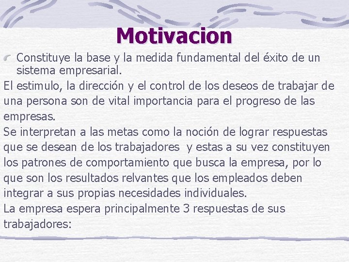 Motivacion Constituye la base y la medida fundamental del éxito de un sistema empresarial.