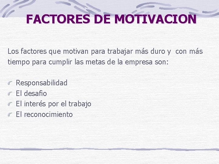 FACTORES DE MOTIVACION Los factores que motivan para trabajar más duro y con más