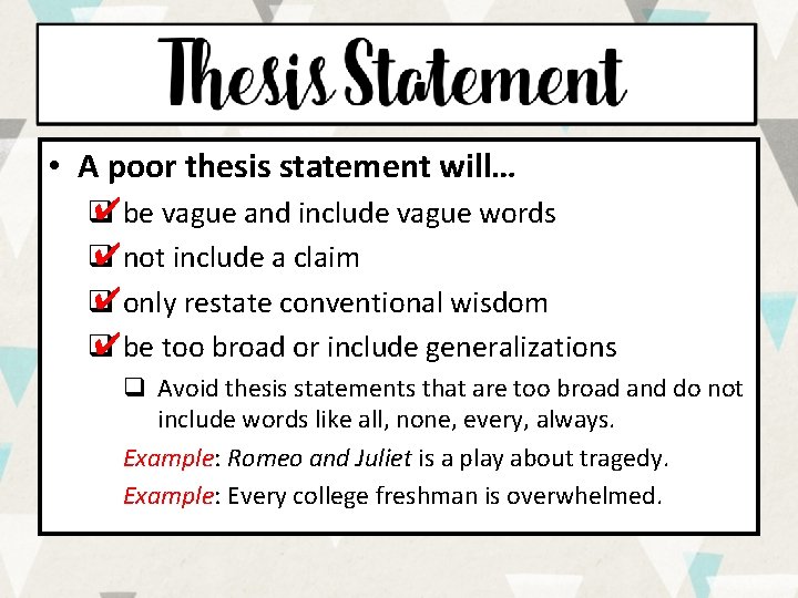  • A poor thesis statement will… ✔be vague and include vague words q