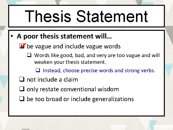 Thesis Statement • A poor thesis statement will… ✔be vague and include vague words
