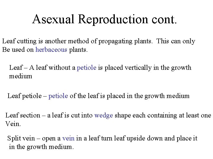 Asexual Reproduction cont. Leaf cutting is another method of propagating plants. This can only