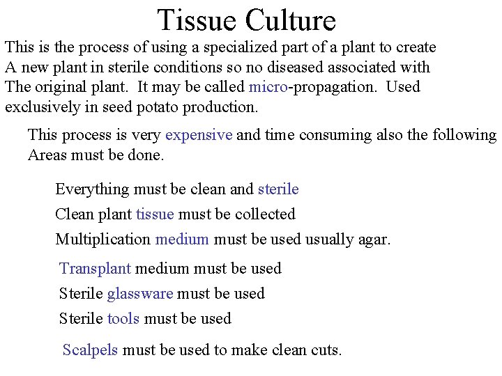 Tissue Culture This is the process of using a specialized part of a plant