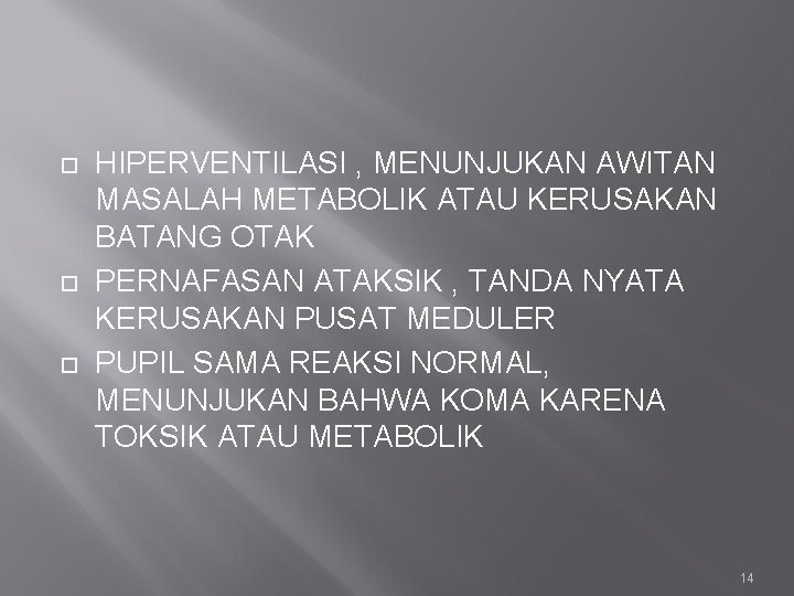  HIPERVENTILASI , MENUNJUKAN AWITAN MASALAH METABOLIK ATAU KERUSAKAN BATANG OTAK PERNAFASAN ATAKSIK ,