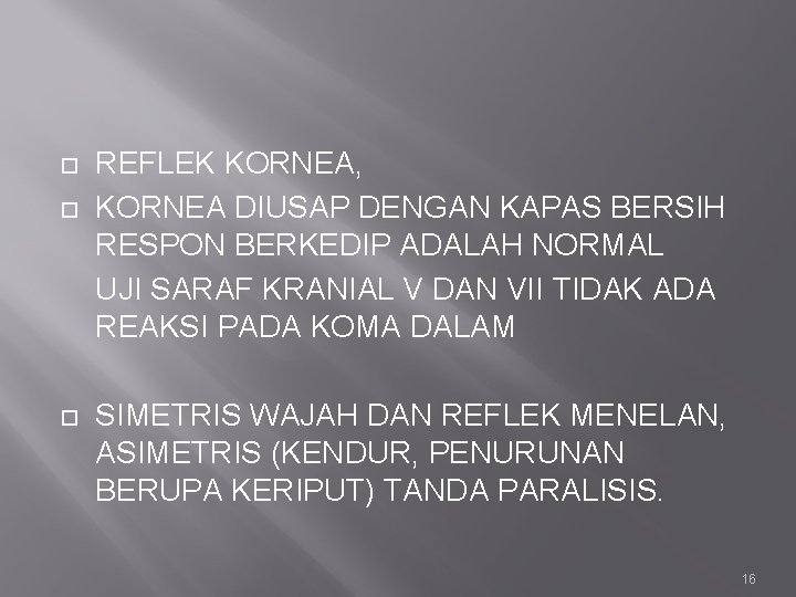  REFLEK KORNEA, KORNEA DIUSAP DENGAN KAPAS BERSIH RESPON BERKEDIP ADALAH NORMAL UJI SARAF