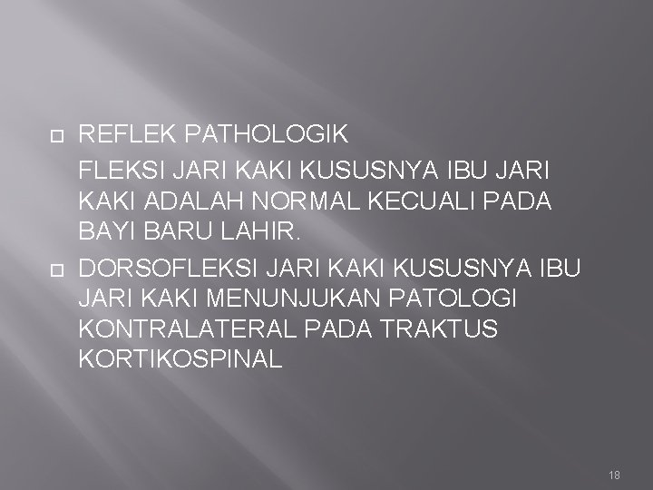  REFLEK PATHOLOGIK FLEKSI JARI KAKI KUSUSNYA IBU JARI KAKI ADALAH NORMAL KECUALI PADA