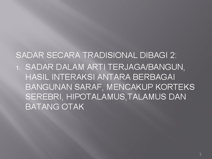 SADAR SECARA TRADISIONAL DIBAGI 2: 1. SADAR DALAM ARTI TERJAGA/BANGUN, HASIL INTERAKSI ANTARA BERBAGAI