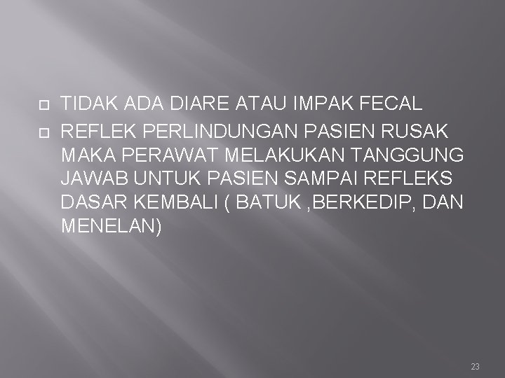  TIDAK ADA DIARE ATAU IMPAK FECAL REFLEK PERLINDUNGAN PASIEN RUSAK MAKA PERAWAT MELAKUKAN