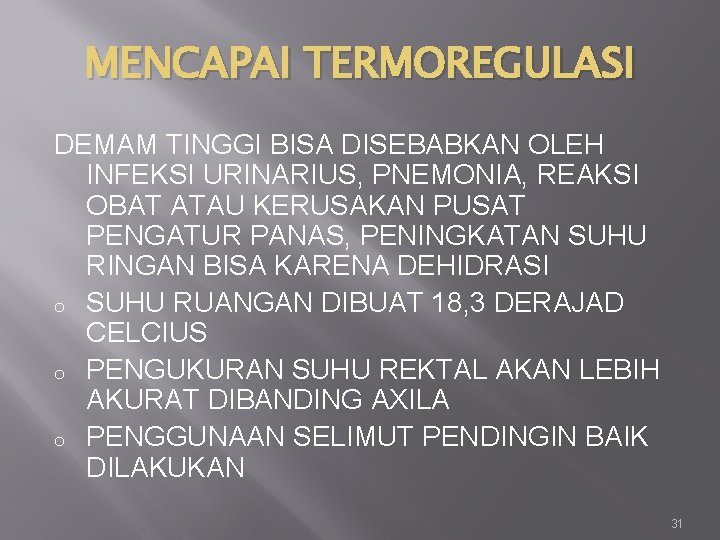 MENCAPAI TERMOREGULASI DEMAM TINGGI BISA DISEBABKAN OLEH INFEKSI URINARIUS, PNEMONIA, REAKSI OBAT ATAU KERUSAKAN