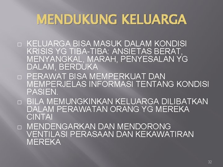 MENDUKUNG KELUARGA � � KELUARGA BISA MASUK DALAM KONDISI KRISIS YG TIBA-TIBA: ANSIETAS BERAT,