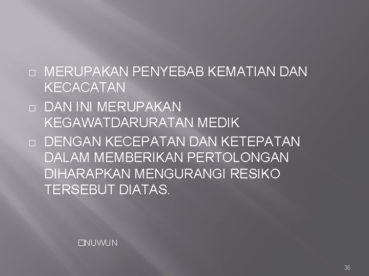 � � � MERUPAKAN PENYEBAB KEMATIAN DAN KECACATAN DAN INI MERUPAKAN KEGAWATDARURATAN MEDIK DENGAN