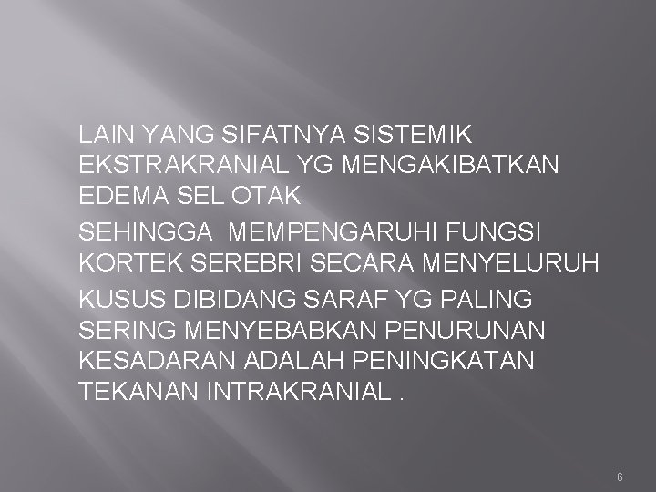 LAIN YANG SIFATNYA SISTEMIK EKSTRAKRANIAL YG MENGAKIBATKAN EDEMA SEL OTAK SEHINGGA MEMPENGARUHI FUNGSI KORTEK