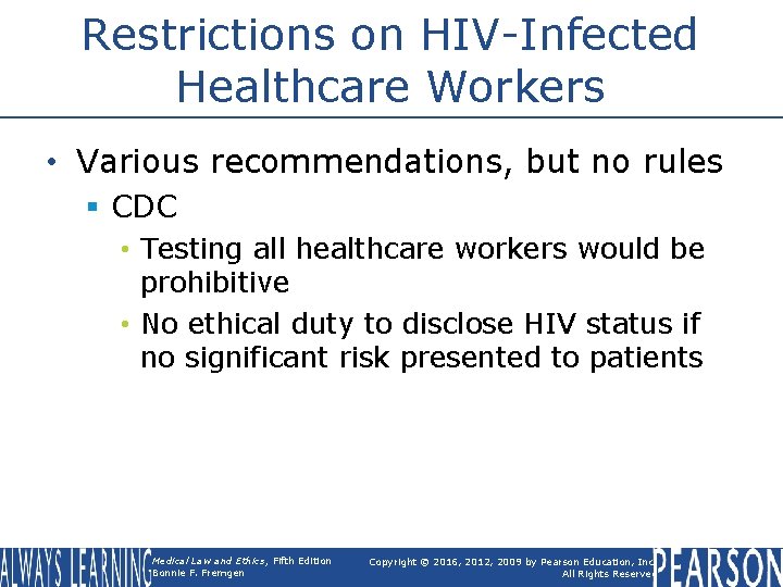 Restrictions on HIV-Infected Healthcare Workers • Various recommendations, but no rules § CDC • Restrictions on HIV-Infected Healthcare Workers • Various recommendations, but no rules § CDC •