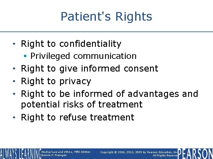 Patient's Rights • Right to confidentiality § Privileged communication • Right to give informed Patient's Rights • Right to confidentiality § Privileged communication • Right to give informed