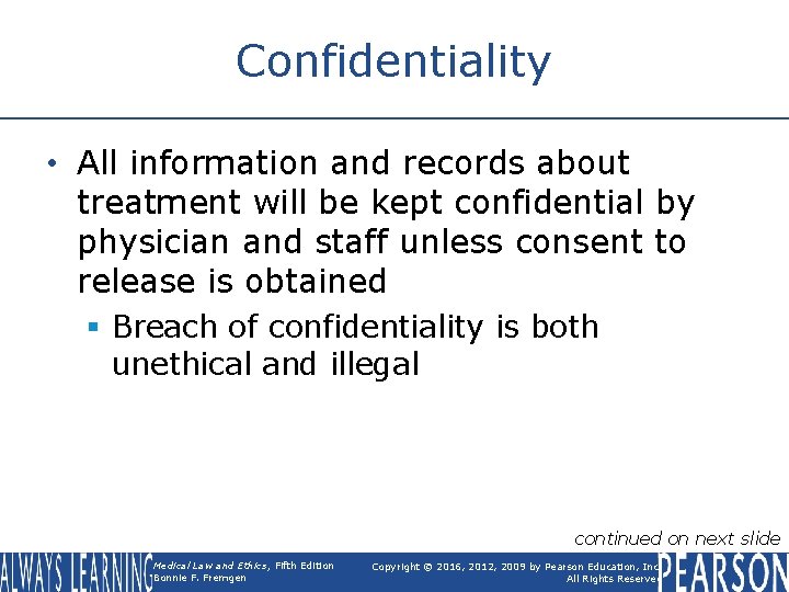 Confidentiality • All information and records about treatment will be kept confidential by physician Confidentiality • All information and records about treatment will be kept confidential by physician