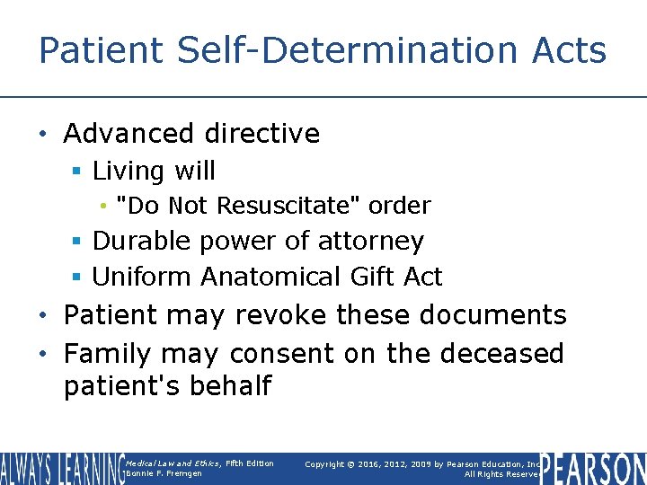 Patient Self-Determination Acts • Advanced directive § Living will • "Do Not Resuscitate" order Patient Self-Determination Acts • Advanced directive § Living will • "Do Not Resuscitate" order