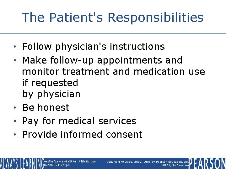 The Patient's Responsibilities • Follow physician's instructions • Make follow-up appointments and monitor treatment The Patient's Responsibilities • Follow physician's instructions • Make follow-up appointments and monitor treatment