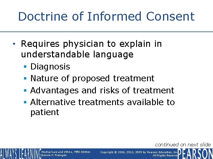 Doctrine of Informed Consent • Requires physician to explain in understandable language § § Doctrine of Informed Consent • Requires physician to explain in understandable language § §