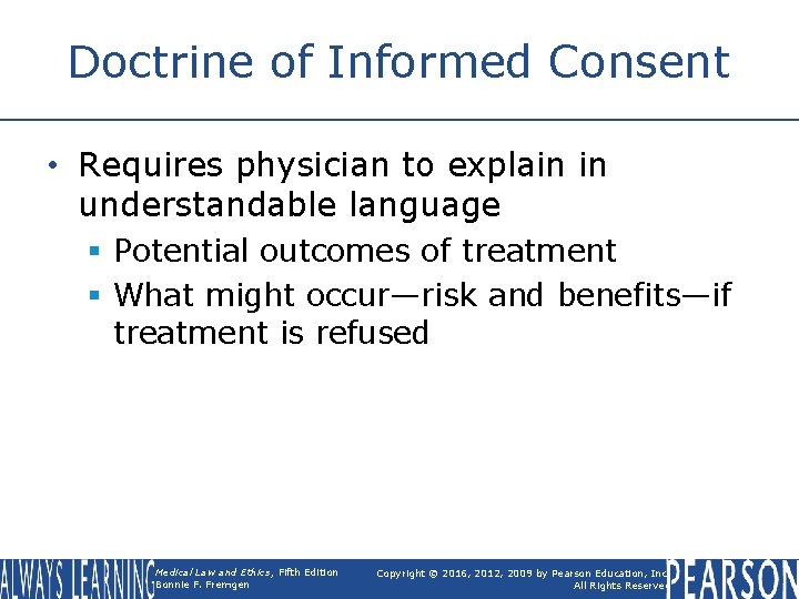 Doctrine of Informed Consent • Requires physician to explain in understandable language § Potential Doctrine of Informed Consent • Requires physician to explain in understandable language § Potential