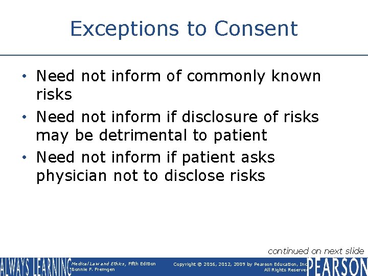Exceptions to Consent • Need not inform of commonly known risks • Need not Exceptions to Consent • Need not inform of commonly known risks • Need not