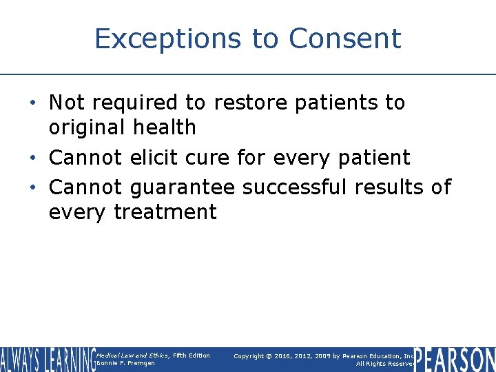 Exceptions to Consent • Not required to restore patients to original health • Cannot Exceptions to Consent • Not required to restore patients to original health • Cannot
