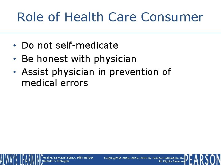 Role of Health Care Consumer • Do not self-medicate • Be honest with physician Role of Health Care Consumer • Do not self-medicate • Be honest with physician