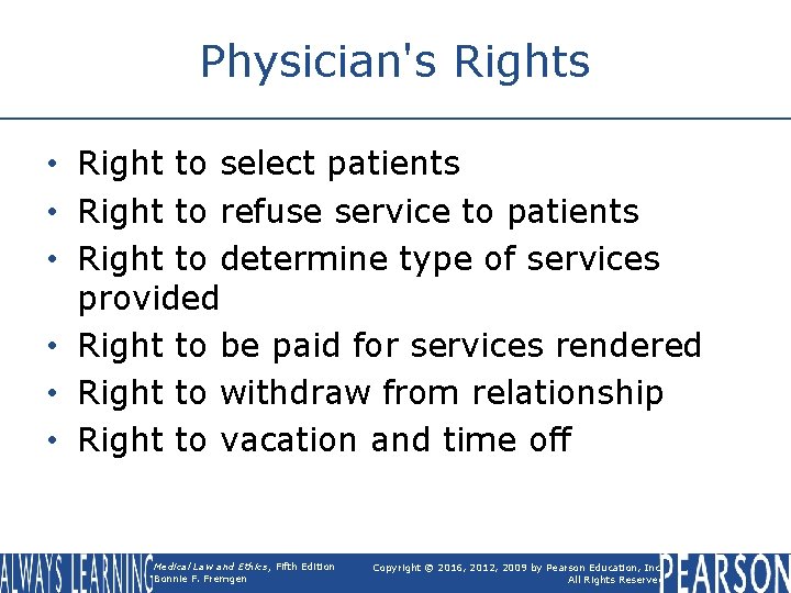 Physician's Rights • Right to select patients • Right to refuse service to patients Physician's Rights • Right to select patients • Right to refuse service to patients