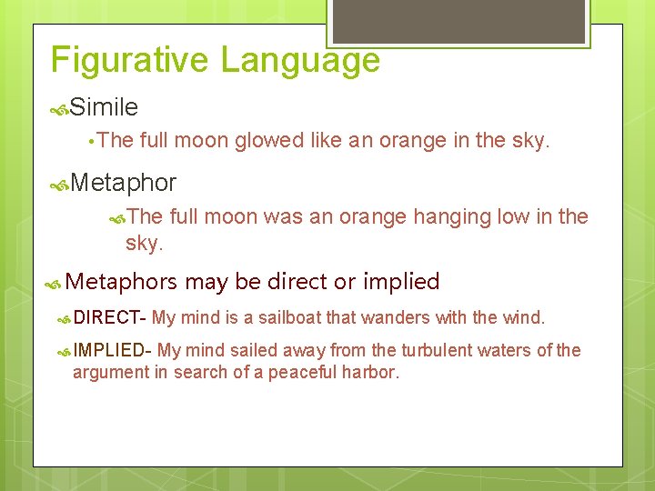 Figurative Language Simile • The full moon glowed like an orange in the sky.