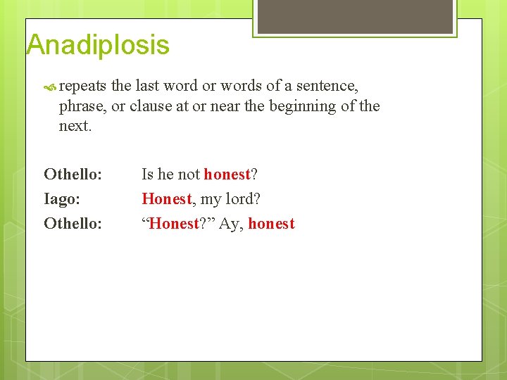 Anadiplosis repeats the last word or words of a sentence, phrase, or clause at