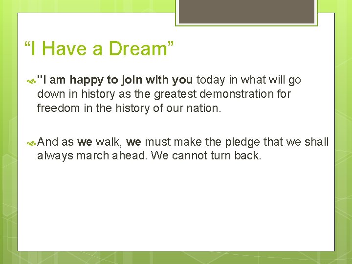 “I Have a Dream” "I am happy to join with you today in what