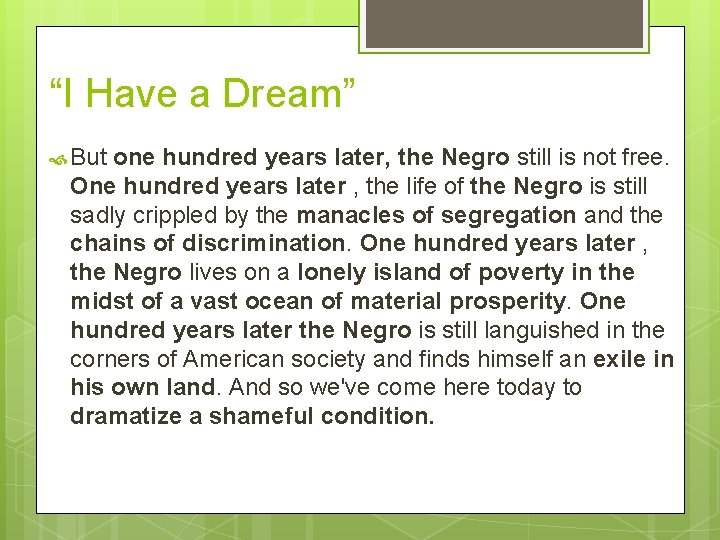 “I Have a Dream” But one hundred years later, the Negro still is not