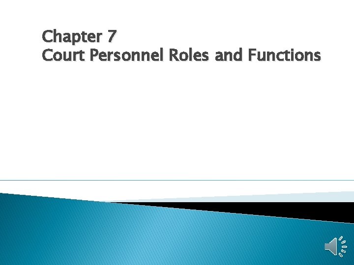 Chapter 7 Court Personnel Roles and Functions 