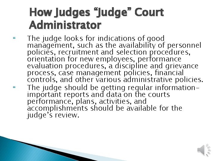 How Judges “Judge” Court Administrator The judge looks for indications of good management, such