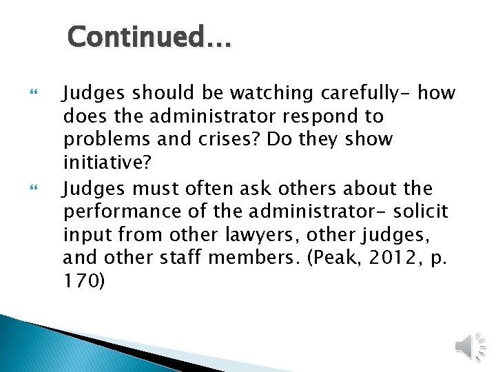 Continued… Judges should be watching carefully- how does the administrator respond to problems and