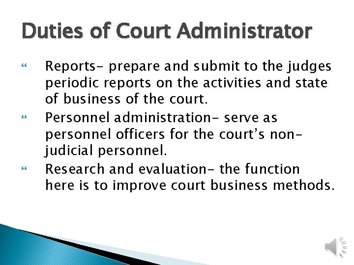 Duties of Court Administrator Reports- prepare and submit to the judges periodic reports on