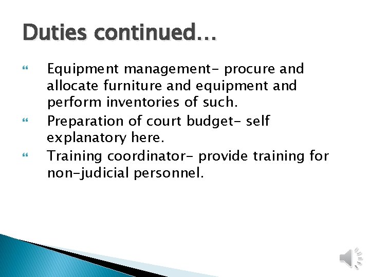 Duties continued… Equipment management- procure and allocate furniture and equipment and perform inventories of
